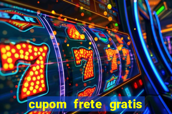 cupom frete gratis magazine luiza